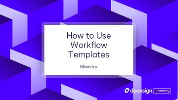 Docusign Maestro: How to Use Workflow Templates