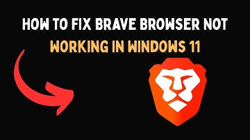 How to Fix Brave Browser Not Working in Windows 11