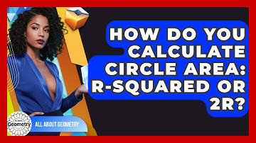 How Do You Calculate Circle Area: R-squared Or 2r? - All About Geometry