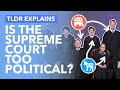 Is the Supreme Court Too Politicized? - TLDR News