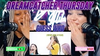 Dreamcatcher Thursday: Who is the girl group behind me? I EP.3 Guess Who⁉🤫 reaction