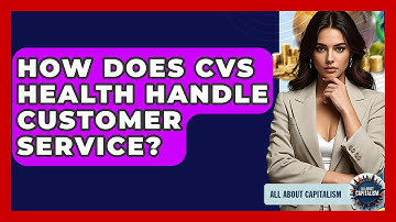 How Does CVS Health Handle Customer Service? - All About Capitalism