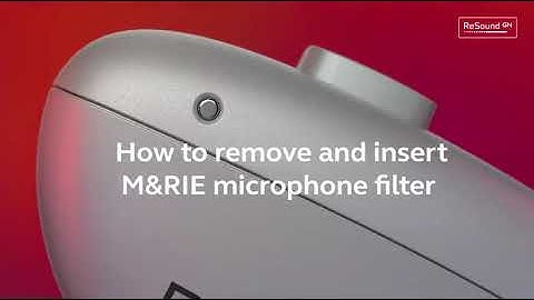 ReSound Nexia How to remove and insert M&RIE microphone filter