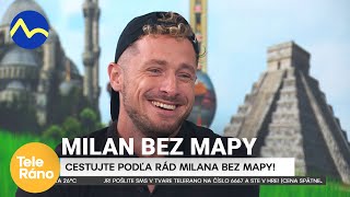 Cestujte ako Milan bez mapy! | Teleráno