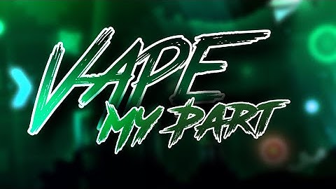 My Part In Vape by TeamVaporWave [GD 2.11]
