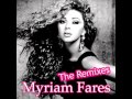 Myriam Fares - Mosh Ananeya (Remix) - Myriam Fares The Remixes