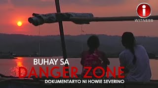 ‘Buhay sa Danger Zone,’ dokumentaryo ni Howie Severino (Stream Together) | I-Witness