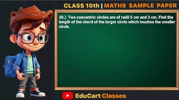 30.) Two concentric circles are of radii 5 cm and 3 cm, cbse class 10