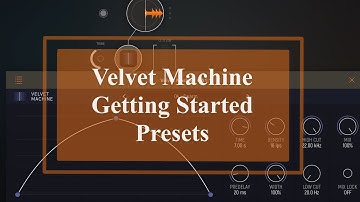 Yuri Turov Velvet Machine - Tutorial: Exploring the app Part 1, Getting started with presets