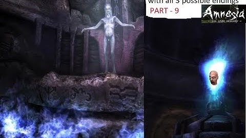 Amnesia Gameplay PART 9  Ending , Inner sanctum & Orb chamber with all three possible endings