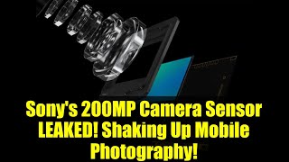 Sony's 200MP Camera Sensor LEAKED! Shaking Up Mobile Photography!