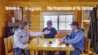 The Progression of Fly Fishing | TravelFishFilm Podcast (Episode 6)