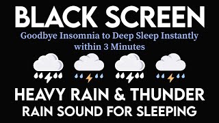 Goodbye Insomnia To Deep Sleep Instantly Within 3 Minutes | Heavy Rain & Thunder Rain Sound For Slee