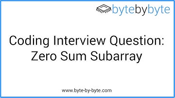 Interview Question: Zero Sum Subarray