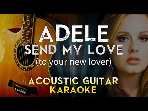 adele---send-my-love-(to-your-new-lover)-|-acoustic-guitar-karaoke-instrumental-lyrics