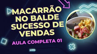 Macarrão No Balde O Original Do Chefe Sucesso De Vendas Aula 01