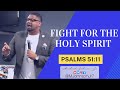 Fight for the holy spirit  ps 5111  michael johnson jr