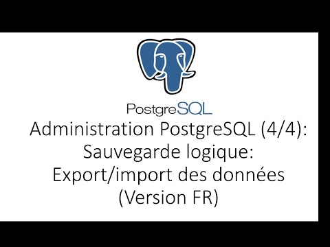 Administration PostgreSQL (4/4): Sauvegarde logique: Export/import des données  (version FR)