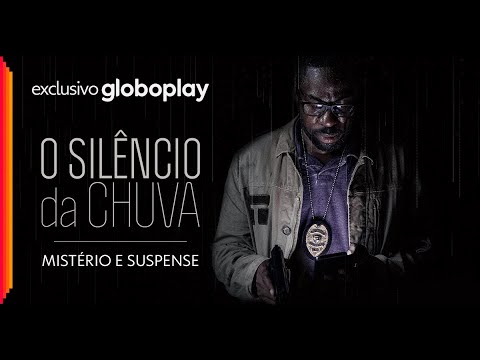 O Silêncio da Chuva | Mistério exclusivo Globoplay - O Silêncio da Chuva | Mistério exclusivo Globoplay