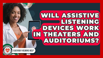 Will Assistive Listening Devices Work in Theaters and Auditoriums? | Everyday Hearing Help News