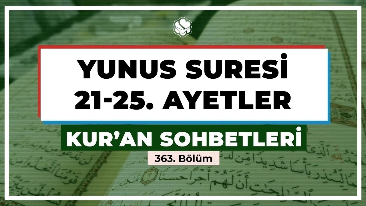 YUNUS SURESİ 21-25. AYETLER | Kur'an Sohbetleri