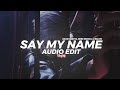 Say My Name Slowed Tiktok Version David Guetta Bebe Rexha J Balvin Edit Audio 