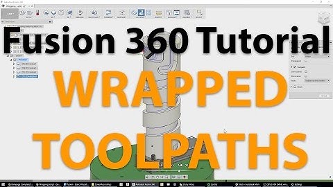 Fusion 360 CAM - 4th Axis Wrapped Toolpaths [Intermediate]