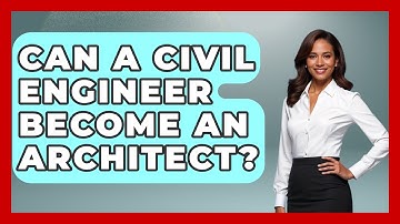 Can A Civil Engineer Become An Architect? - Civil Engineering Explained