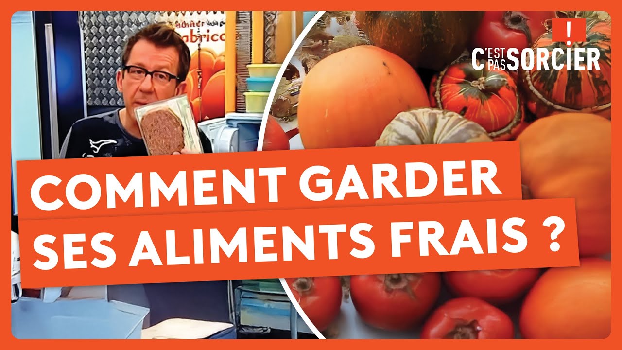 Comment garder ses aliments frais ? - C'est pas sorcier