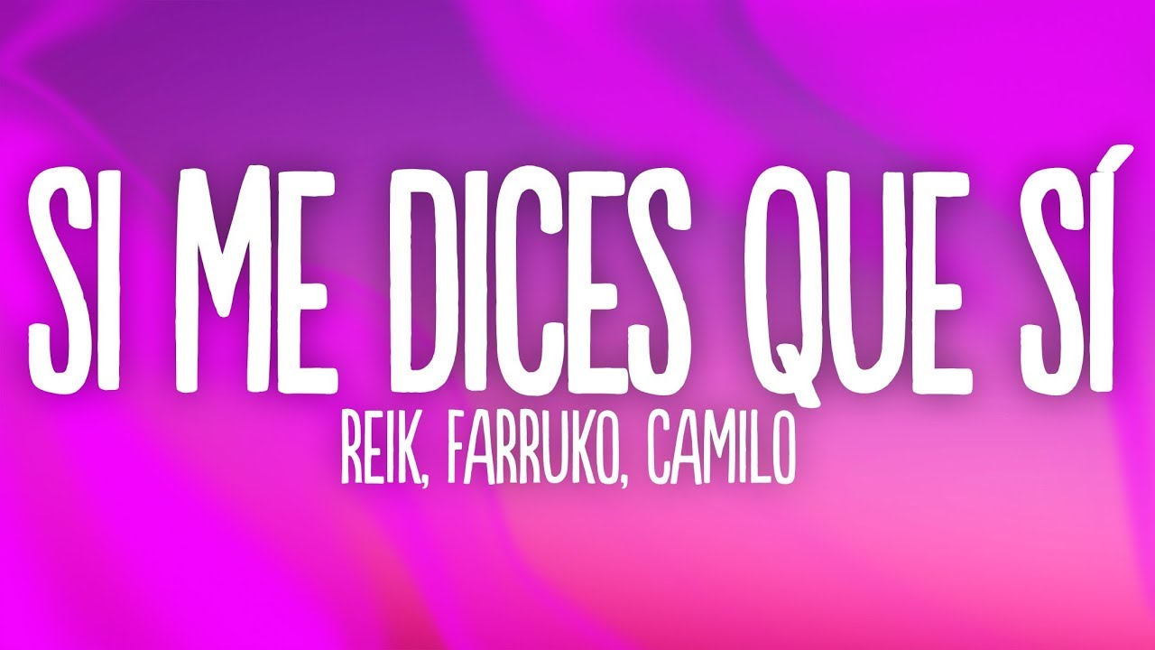 Reik, Farruko, Camilo - Si Me Que (Letra/Lyrics) - YouTube