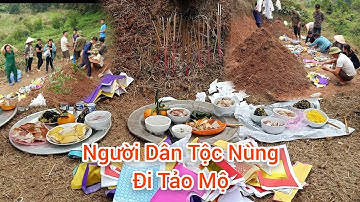 Ngày Tết Tảo Mộ Thanh Minh Của Người Dân Tộc Nùng Vùng Cao/Mùng 3/3 Âm Lịch