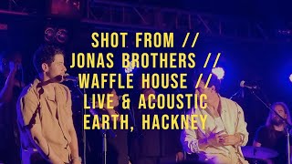 SHOT FROM // JONAS BROTHERS // WAFFLE HOUSE // LIVE & ACOUSTIC AT EARTH, HACKNEY, LONDON