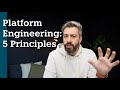 5 Platform Engineering Principles: How to Design an Adaptable Platform