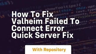 How to fix valheim failed to connect error quick server fix