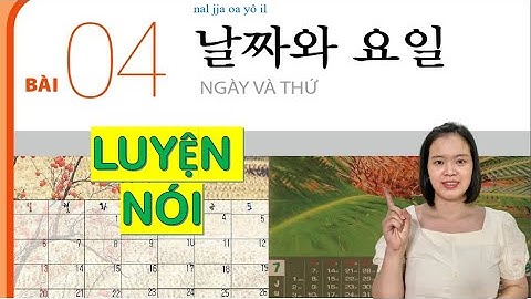 TIẾNG HÀN SƠ CẤP 1 BÀI 4- LUYỆN NÓI