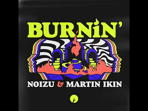 Noizu feat. Martin Ikin - Burnin'
