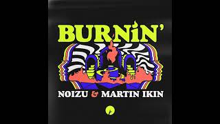 Noizu feat. Martin Ikin - Burnin'