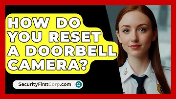 How Do You Reset A Doorbell Camera? - SecurityFirstCorp.com