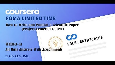 How to Write and Publish a Scientific (Paper Project Centered Course) , Week (1-4) All Quiz Answers.