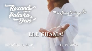 Evangelho do Dia 12 01 2026 Frei Jaime Bettega Ele Chama