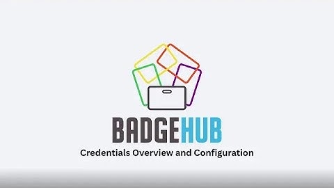 BadgeHub: Credentials Overview and Configuration