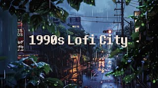 1990s Raining in Lofi City - lofi chill night [Listen to it to escape from a hard day]
