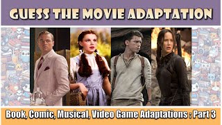 Guess the Movie Adaptation | Book, Comic, Musical, Video Game Adaptations : Part 3