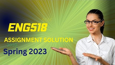 ENG518 assignment no: 2 Solution Spring 2023