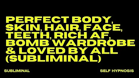 PERFECT BODY, SKIN, HAIR, FACE, TEETH, RICH AF, BOMB WARDROBE & LOVED BY ALL (SUBLIMINAL)