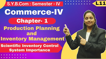 SYBCOM || Commerce || Chapter 1 | Production Planning and Management | Lecture 11 | Semester 4 |