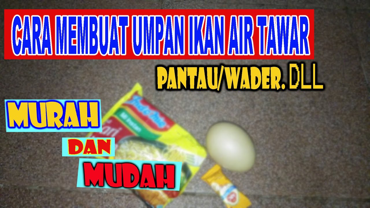 CARA MEMBUAT UMPAN IKAN AIR TAWAR SERBAGUNA