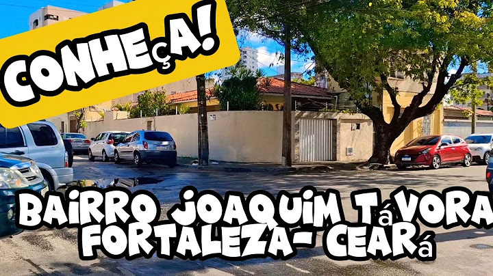 📍CONHEÇA O BAIRRO JOAQUIM TÁVORA EM FORTALEZA - CEARÁ