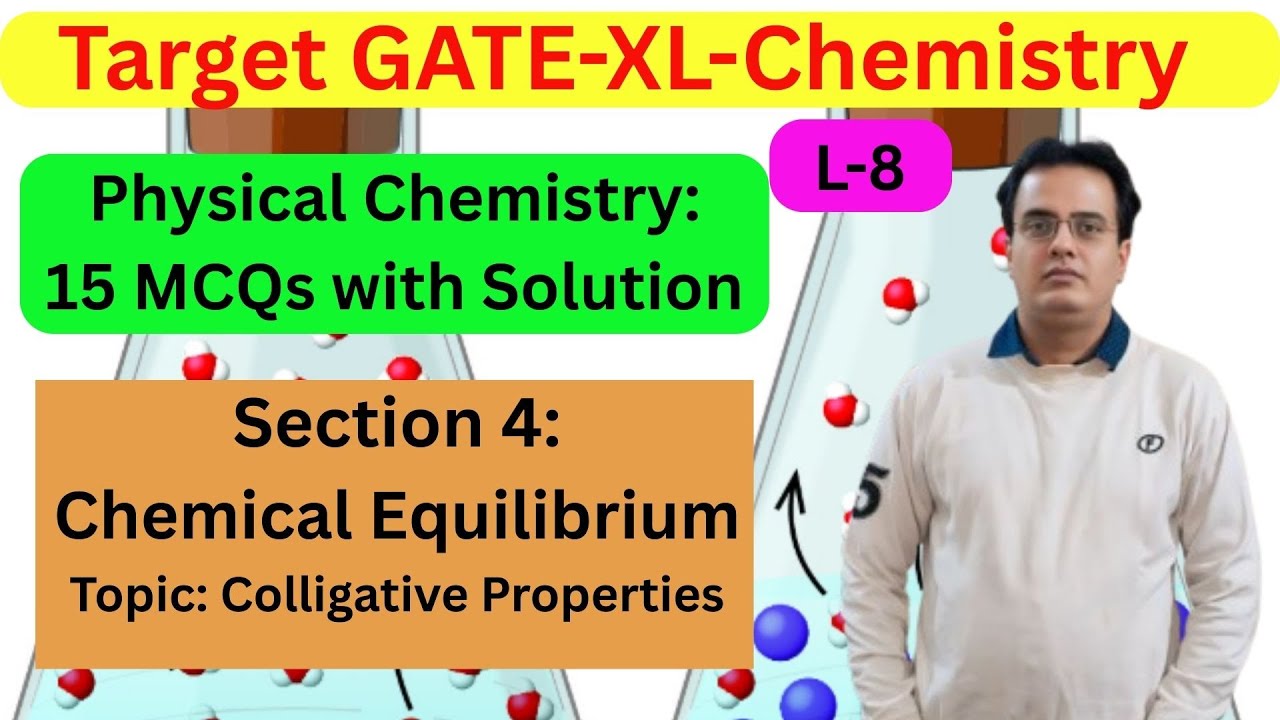 GATE-XL-Chemistry L#08: MCQs on Chemical Equilibrium-Topic Colligative Properties from Section 4