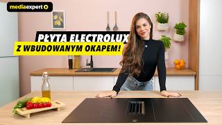 Płyta Indukcyjna Z Wbudowanym Okapem Electrolux Idealna Kuchnia W Nowoczesnym Stylu